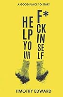 Help Your F*cking Self: A good place to start 1707778051 Book Cover