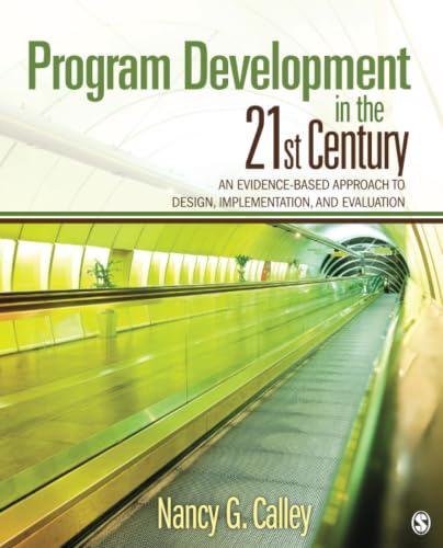 Program Development in the 21st Century: An Evidence-Based Approach to Design, Implementation, and Evaluation