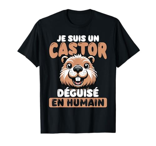 Je Suis Un Castor Déguisée En Humain T-Shirt