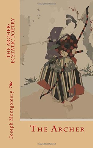 The Archer: Ecstatic Poetry
