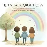 Let's Talk About Loss: A guide to support children when helping grieving friends (THE NEW EARTH SCHOOL SERIES)