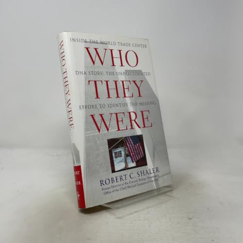 Who They Were: Inside the World Trade Center DNA Story: The Unprecedented Effort to Identify the Missing