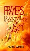 PRAYERS and Declarations Breaking the Spirit of Lust 1658176731 Book Cover