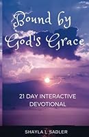 Bound by God's Grace : 21 Day Devotional/Journal 1981860711 Book Cover
