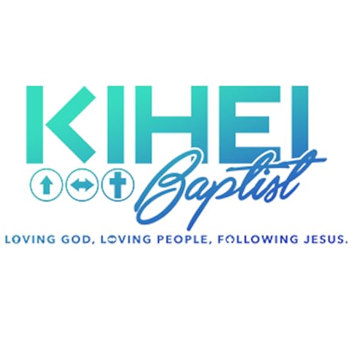 Kihei Baptist Chapel Podcast By Kihei Baptist Chapel cover art