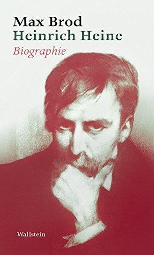 Heinrich Heine: Biographie. Max Brod - Ausgewählte Werke