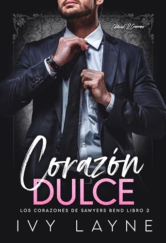 Corazón Dulce: Un Romance de Multimillonarios (Los Corazones de Sawyers Bend nº 2)