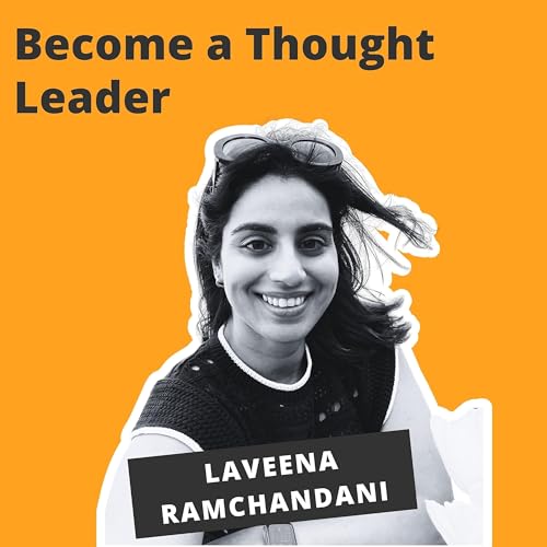 Become a Thought Leader - Laveena Ramchandani