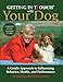 Getting in TTouch with Your Dog: A Gentle Approach to Influencing Behavior, Health, and Performance