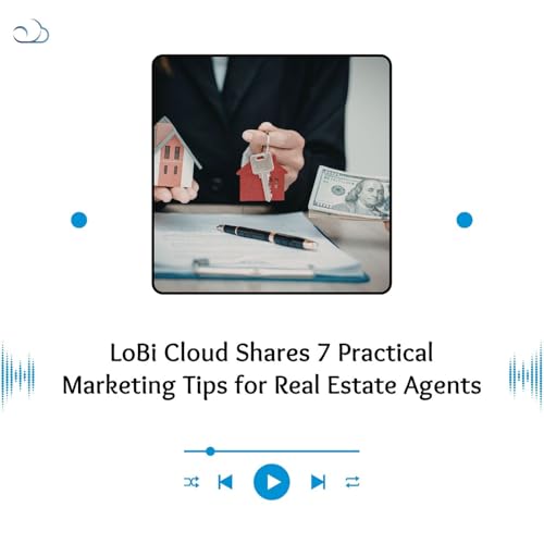 LoBi Cloud Shares 7 Practical Marketing Tips for Real Estate Agents