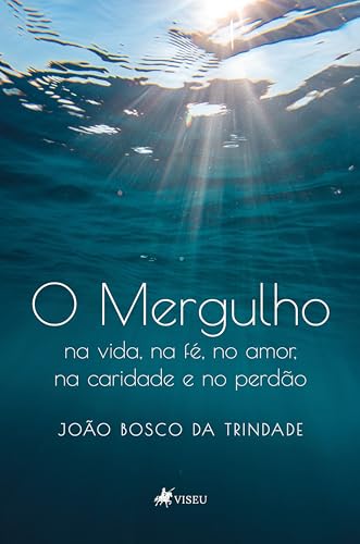 O Mergulho: na vida, na fé, no amor, na caridade e no perdão