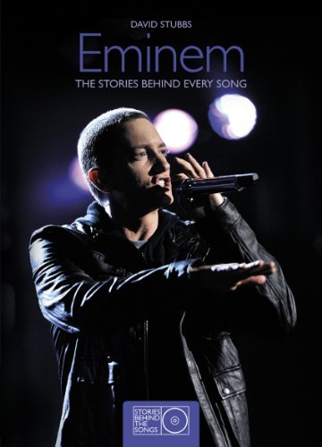 Eminem: The Stories Behind Every Song (Stories Behind the Songs): Written by David Stubbs, 2012 Edition, Publisher: Carlton books Ltd [Hardcover]
