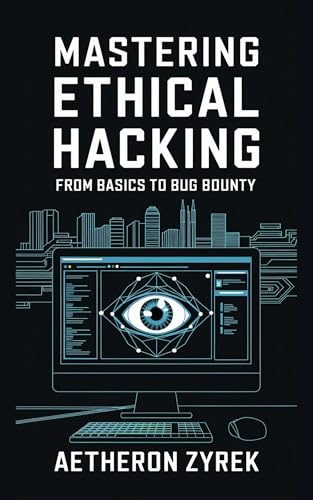 Mastering Ethical Hacking: From Basics to Bug Bounty (Red Teaming: The Ultimate Zero to Hero Guide Book 2) (English Edition)