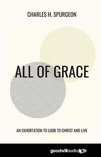 All of Grace: An Exhortation to Look to Christ and Live