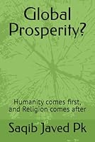 Global Prosperity?: Humanity comes first, and Religion comes after B0F2YPJP1M Book Cover