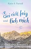  Sei nicht feig und lieb mich: Colorado-Romance (HEARTS ON TOP 5) (German Edition)