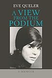 A View from the Podium: A Memoir