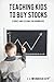 Teaching Kids to Buy Stocks: Stories and Lessons for Grown-Ups