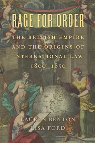 Rage for Order: The British Empire and the Origins of International Law, 1800–1850