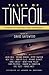 Tales of Tinfoil: Stories of Paranoia and Conspiracy