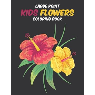 Large Print Kids Flowers Coloring Book