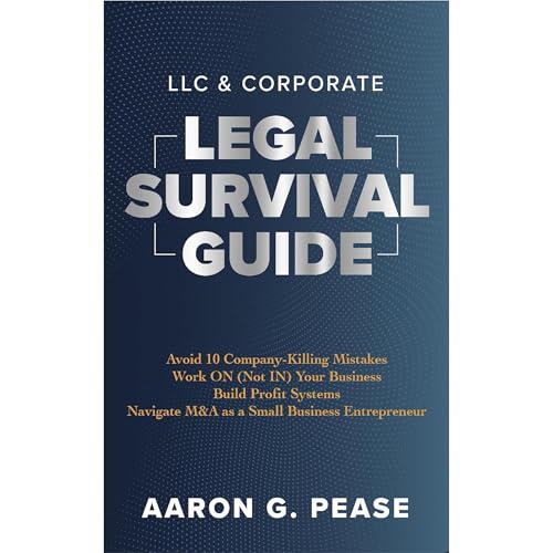 LLC &amp;amp; Corporate Legal Survival Guide by Aaron Pease episode artwork