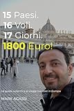 1800 euros en dollars canadiens  15 Paesi, 16 voli, 17 giorni, 1800 euro: La guida autentica ai viaggi low cost in Europa