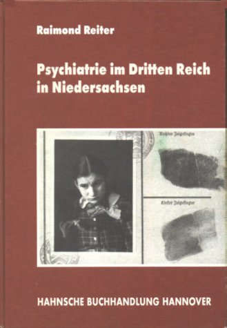 Psychiatrie im Dritten Reich in Niedersachsen: Eine Dokumentation