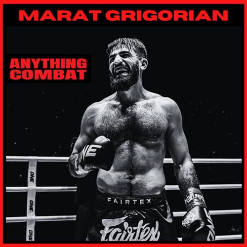 ANYTHING COMBAT WITH JOHNNY K: MARAT GRIGORIAN