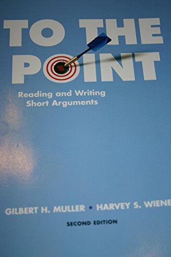To The Point: Reading and Writing Short Arguments 1323119868 Book Cover