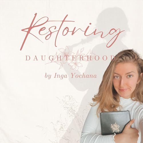 Restoring Daughterhood Podcast cover art