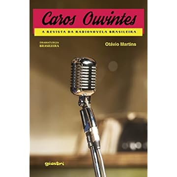 Capa do livro Caros Ouvintes - A Revista da Radionovela Brasileira