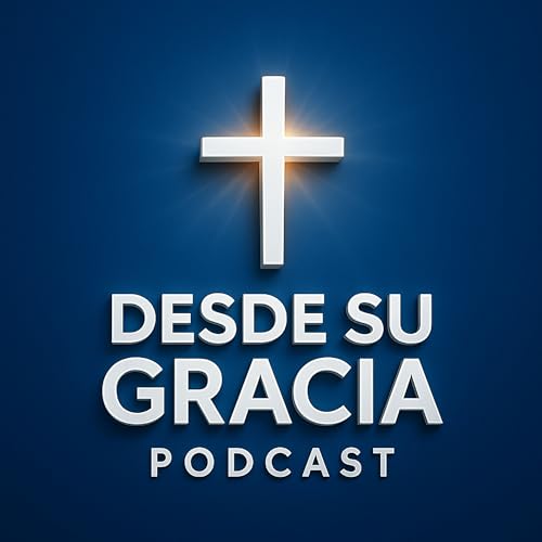 『Desde Su Gracia Podcast』のカバーアート