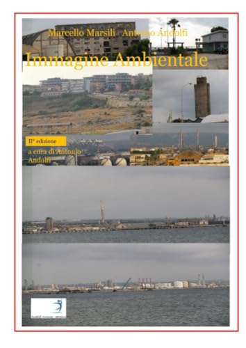 Immagine Ambientale: La degenerazione del polo industriale Augusta-Priolo-Melilli-Siracusa