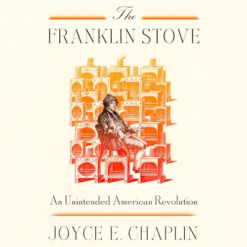 The Franklin Stove by Joyce E. Chaplin episode artwork