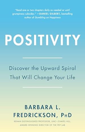 Book cover Positivity: Top-Notch Research Reveals the 3-to-1 Ratio That Will Change Your Life