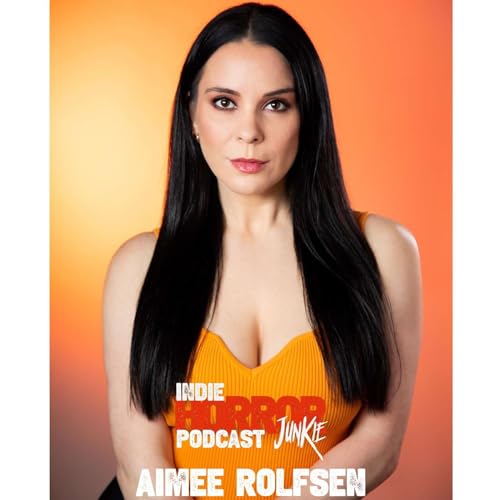 Page de couverture de The Indie Horror Junkie Podcast with Special Guest Aimee Rolfsen