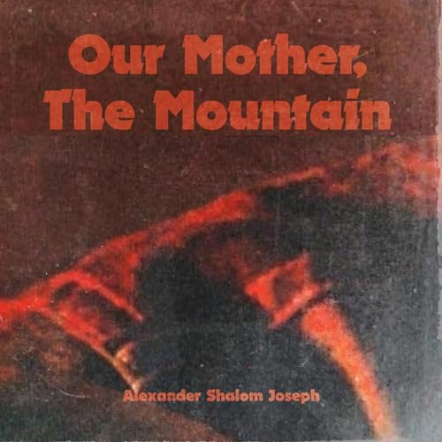 Our Mother, the Mountain by Alexander Shalom Joseph episode artwork