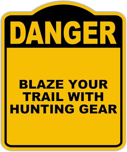 BLAZE YOUR TRAIL WITH HUNTING GEAR Danger Yellow Black Aluminum Composite Sign 15 x 18 inches