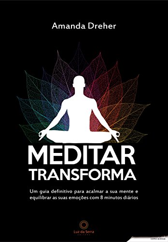 Meditar transforma: Um guia definitivo para acalmar a sua mente e equilibrar as suas emoções com 8 m