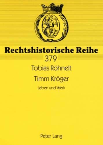 Timm Kröger: Leben und Werk (Rechtshistorische Reihe, Band 379) Timm Kröger: Leben und Werk (Rechtshistorische Reihe, Band 379)