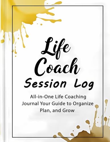 Life Coach: Session Notes & Planner: A Must Have Tool for Coaches; Life Coaching Session Log Book