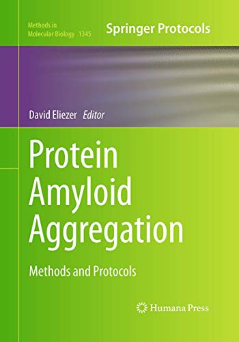 Protein Amyloid Aggregation: Methods and Protocols (Methods in Molecular Biology, 1345)