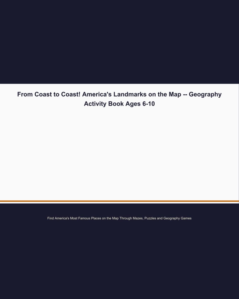 From Coast to Coast! America's Landmarks on the Map — A Geography Activity Book for Kids Ages 6-10: Find the Golden Gate Bridge, Statue of Liberty, ... — Maps, Mazes and USA 250th Anniversary Facts