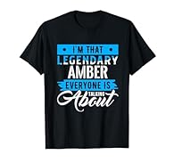I'm That Legendary AMBER Everyone is Talking About Shirt idea for anyone named AMBER! A funny saying humor tshirt. AMBER TShirt for all the AMBERS. If your name is AMBER, you need this shirt! For those AMBERS that are easily ammused. A funny saying s...
