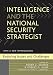 Intelligence and the National Security Strategist: Enduring Issues and Challenges