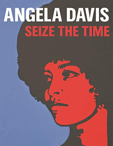 Angela Davis: Seize the Time Angela Davis: Seize the Time
