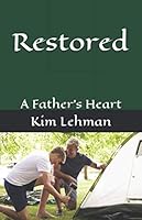Restored: A Father's Heart 1700135732 Book Cover