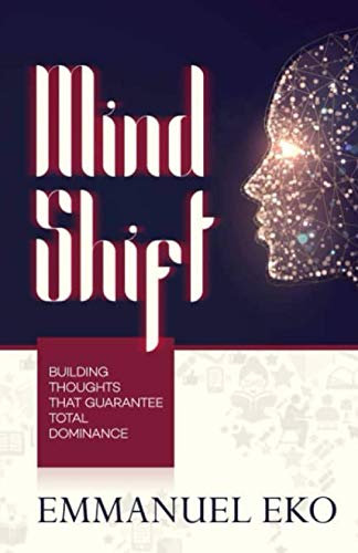 MIND SHIFT: BUILDING THOUGHTS THAT GUARANTEE TOTAL DOMINANCE