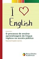 O Processo de Ensino-Aprendizagem de Lingua Inglesa Na Escola Publica 6130163312 Book Cover